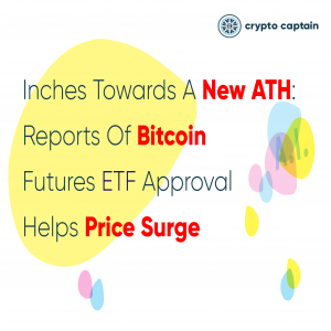 Inches Towards A New ATH: Reports Of Bitcoin Futures ETF Approval Helps Price Surge